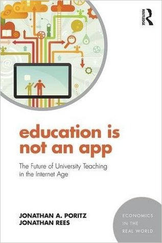 Read Education Is Not an App: The Future of University Teaching in the Internet Age - Jonathan Rees | ePub