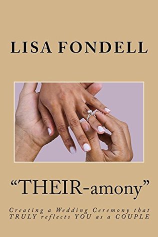 Download THEIR-amony: Creating a Wedding Ceremony that totally reflects YOU as a COUPLE - Lisa M. Fondell | ePub