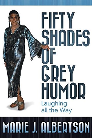 Download Fifty Shades of Grey Humor: Laughing all the Way - Marie J. Albertson | ePub