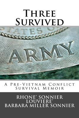 Read Online Three Survived: A Pre-Vietnam Conflict Survival Memoir - MR Rhone' Sonnier Louviere' file in ePub