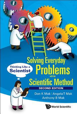 Read Solving Everyday Problems with the Scientific Method: Thinking Like a Scientist (Second Edition) - Angela T Mak file in PDF