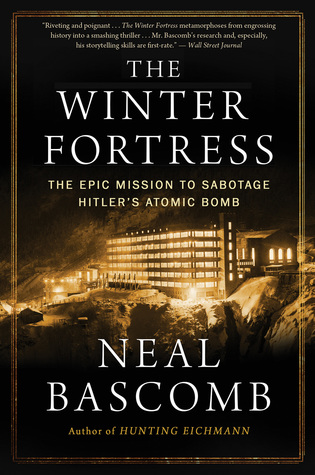 Read The Winter Fortress: The Epic Mission to Sabotage Hitler's Atomic Bomb - Neal Bascomb file in PDF