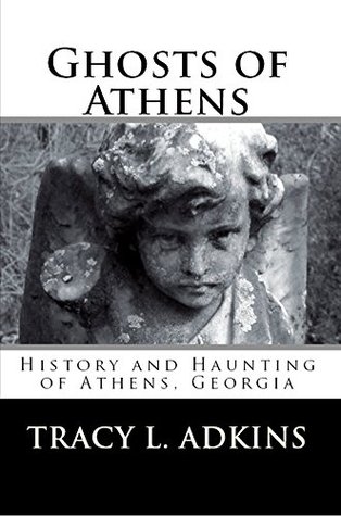 Download Ghosts of Athens: History and Haunting of Athens, Georgia - Tracy L Adkins | ePub