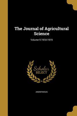 Read Online The Journal of Agricultural Science; Volume 9 1918-1919 - Anonymous file in PDF
