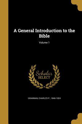 Read A General Introduction to the Bible; Volume 1 - Charles P. Grannan | ePub