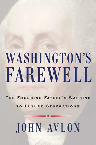 Download Washington's Farewell: The Founding Father's Warning to Future Generations - John P. Avlon | PDF