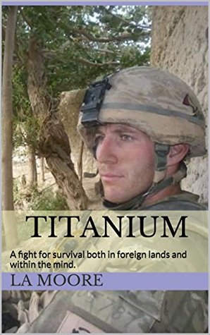 Read Titanium - The hard as nails element: A fight for survival both in foreign lands and within the mind. - Loz Moore | ePub