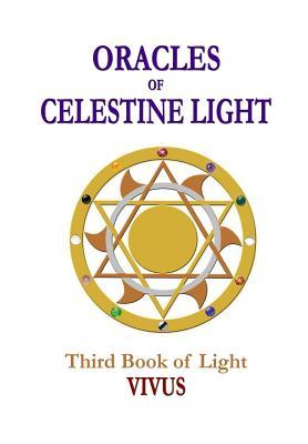 Read Oracles of Celestine Light: Vivus: Third Book of Light - Embrosewyn Tazkuvel | ePub