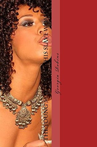 Download The Young Master and His Slave Woman: He Owned Me - Georgia Robins file in PDF