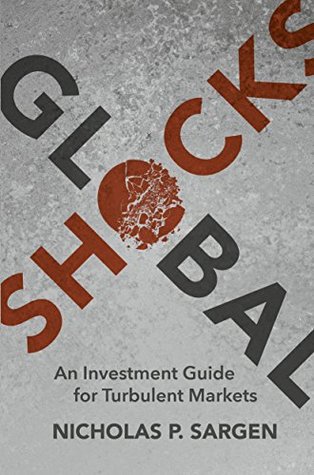 Read Global Shocks: An Investment Guide for Turbulent Markets - Sargen file in PDF