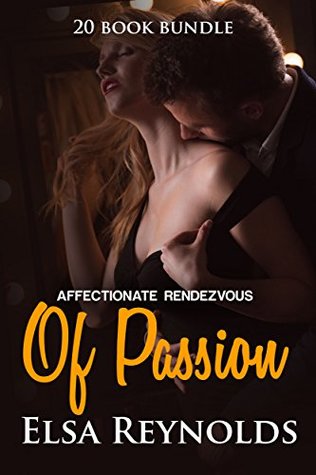 Read Erotica: Affectionate Rendezvous Of Passion (New Adult Romance Multi Book Mega Bundle Erotic Sex Tales Taboo Box Set)(New Adult Erotica, Contemporary Coming Of Age Fantasy, Fetish) - Elsa Reynolds | PDF