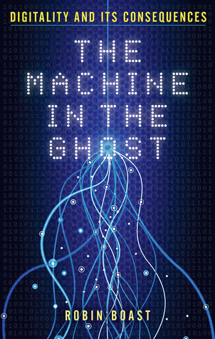 Full Download The Machine in the Ghost: Digitality and Its Consequences - Robin Boast file in ePub