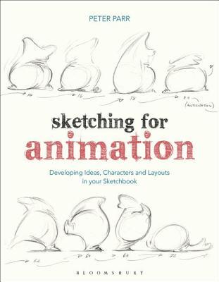 Read Sketching for Animation: Developing Ideas, Characters and Layouts in Your Sketchbook - Peter Parr file in PDF