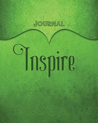 Download Inspire Journal: Green 8x10 128 Page Lined Journal Notebook Diary (Volume 1) - Elf Owl Publishing | ePub