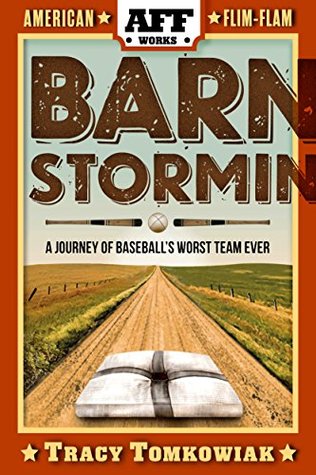 Read Barnstormin': A Journey of Baseball's Worst Team Ever (American Flim-Flam) - Tracy Tomkowiak file in ePub
