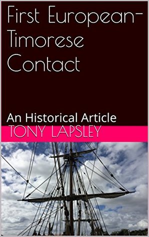 Read First European-Timorese Contact: An Historical Article - Tony Lapsley file in PDF