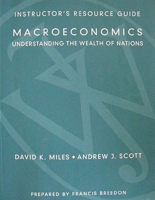Full Download Instructor's Resource Guide to Accompany Macroeconomics: Understanding the Wealth of Nations - D.K. Miles file in ePub