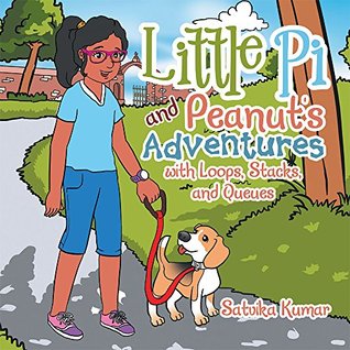 Read Online Little Pi and Peanut's Adventures with Loops, Stacks, and Queues - Satvika Kumar | ePub