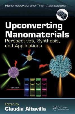 Read Online Upconverting Nanomaterials: Perspectives, Synthesis, and Applications - Claudia Altavilla file in PDF