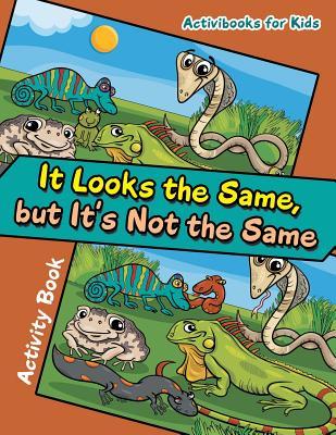 Read It Looks the Same, But It's Not the Same Activity Book - Activibooks For Kids file in PDF