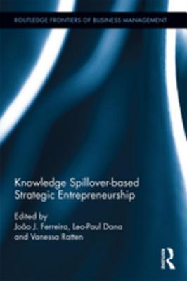 Read Knowledge Spillover-Based Strategic Entrepreneurship - Joao J. Ferreira | ePub