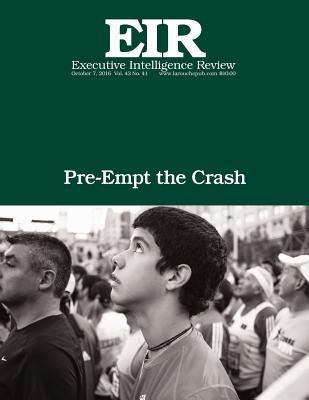 Download Pre-Empt the Crash: Executive Intelligence Review; Volume 43, Issue 41 - Lyndon H. Larouche Jr. file in ePub