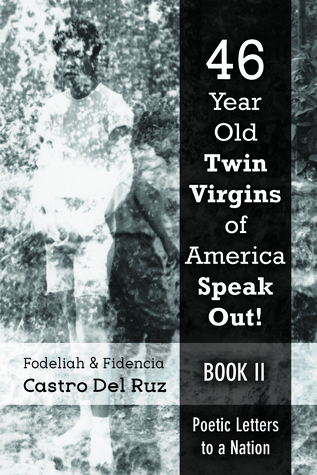 Read 46 Year Old Twin Virgins of America Speak Out!: Poetic Letters to a Nation - Fodeliah D. Castro Del Ruz | ePub