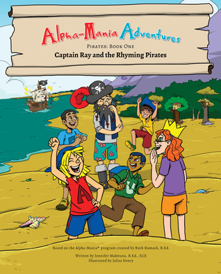 Read Alpha-Mania Adventures: Captain Ray and the Rhyming Pirates (Book 1: A Rhyming Book) - Jennifer Makwana file in PDF
