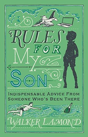 Full Download Rules for My Son: Indispensable Advice From Someone Who's Been There - Walker Lamond file in PDF