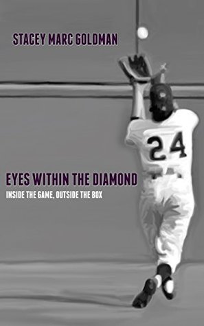 Download Eyes Within the Diamond: Inside the Game, Outside the Box - Stacey Marc Goldman file in PDF