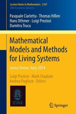 Full Download Mathematical Models and Methods for Living Systems: Levico Terme, Italy 2014 - Pasquale Ciarletta file in PDF