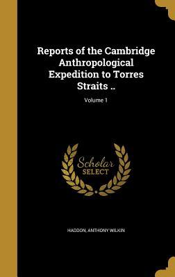Full Download Reports of the Cambridge Anthropological Expedition to Torres Straits ..; Volume 1 - Alfred C. Haddon | ePub