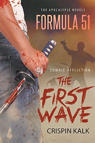 Full Download The Apocalypse Novels Formula 51, Zombie Affliction: The First Wave - Crispin Kalk file in PDF