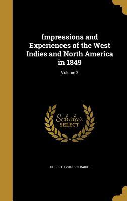 Full Download Impressions and Experiences of the West Indies and North America in 1849; Volume 2 - Robert Baird | PDF