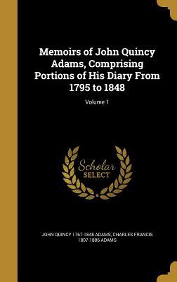 Full Download Memoirs of John Quincy Adams, Comprising Portions of His Diary from 1795 to 1848; Volume 1 - John Quincy Adams | PDF