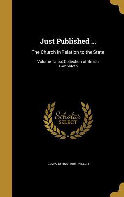 Read Online Just Published : The Church in Relation to the State; Volume Talbot Collection of British Pamphlets - Edward Miller | ePub