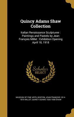 Read Quincy Adams Shaw Collection: Italian Renaissance Sculpturee: Paintings and Pastels by Jean Francois Millet: Exhibition Opening April 18, 1918 - Jean Francois 1814-1875 Millet | PDF