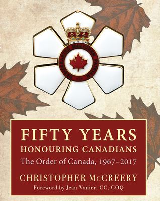 Download Fifty Years Honouring Canadians: The Order of Canada, 1967–2017 - Christopher McCreery file in ePub