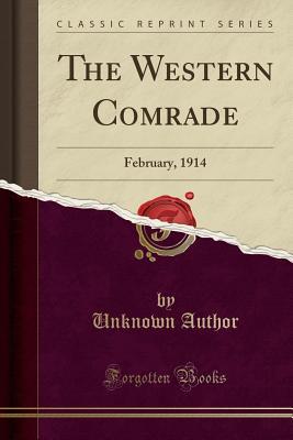 Read The Western Comrade: February, 1914 (Classic Reprint) - Unknown file in PDF