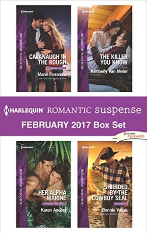 Read Online Harlequin Romantic Suspense February 2017 Box Set: Cavanaugh in the Rough\Her Alpha Marine\The Killer You Know\Shielded by the Cowboy SEAL - Marie Ferrarella | PDF