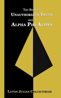 Read Online The Book of Unauthorized Truth about Alpha Phi Alpha - Lavon Julian file in PDF