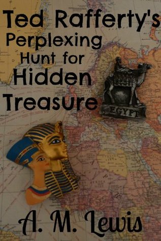 Full Download Ted Rafferty's Perplexing Hunt for Hidden Treasure - A.M. Lewis file in ePub
