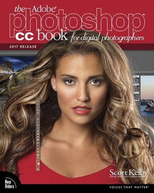Read The Adobe Photoshop CC Book for Digital Photographers (2017 release) (Voices That Matter) - Scott Kelby | PDF