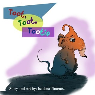 Download Toot, Toot, Tootie: Toot, Toot, Tootie: Whimsical Adventures of a Shy Elephant Shrew (Volume 1) - Isadora Jimenez file in PDF