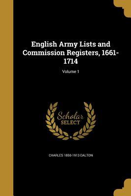 Read Online English Army Lists and Commission Registers, 1661-1714; Volume 1 - Charles Dalton | PDF