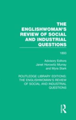 Read Online The Englishwoman's Review of Social and Industrial Questions: 1893 - Janet Horowitz Murray file in PDF