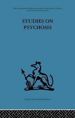 Download Studies on Psychosis: Descriptive, Psycho-Analytic and Psychological Aspects - John L. Cameron file in PDF