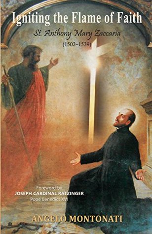 Full Download Igniting the Flame of Faith: St. Anthony Mary Zaccaria (1502-1539) - Angelo Montonati | ePub