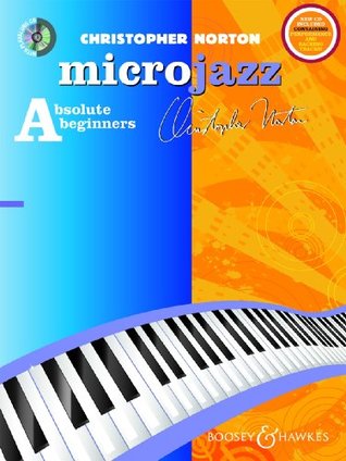 Read Microjazz for Absolute Beginners - (repackaged edition with CD) - Graded piano pieces and exercises in popular styles - Microjazz series - for piano - (previously called level 1) (BH 12256) - Christopher Norton | PDF