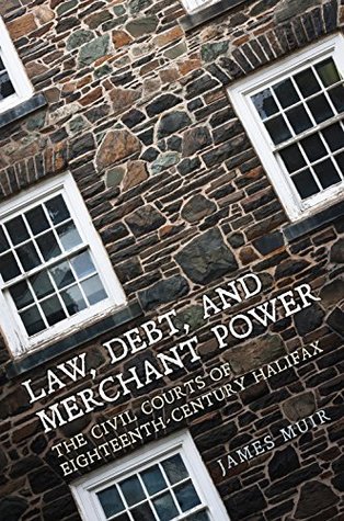Full Download LAW, DEBT, AND MERCHANT POWER: The Civil Courts of Eighteenth-Century Halifax - James Muir file in ePub